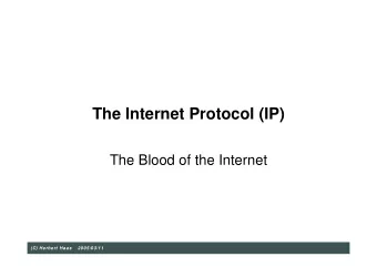 The Internet Protocol (IP)  The Blood of the Internet  (C) Herbert Haas  2005/03/11
