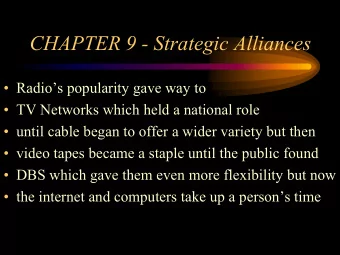CHAPTER 9 - Strategic Alliances   Radios popularity gave way to   TV Networks which held a