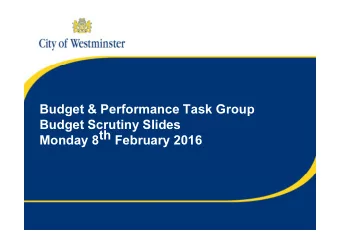 Budget &amp; Performance Task Group  Budget Scrutiny Slides  Monday 8th February 2016  Budget &amp;