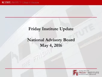 Friday Institute Update  National Advisory Board  May 4, 2016  Welcome  Mary Ann Danowitz