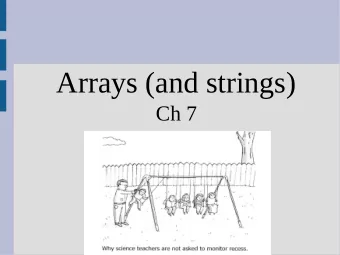Arrays (and strings)  Ch 7  Highlights  - arrays  - string functions  string  We have been using