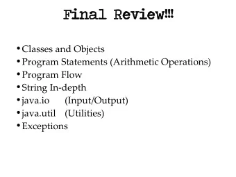 Fina  Final R  l Rev  eview!!!  w!!!  Classes and Objects  Program Statements (Arithmetic