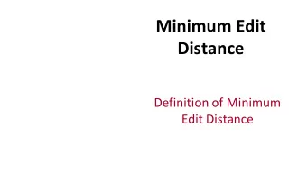 Minimum  Edit    Distance  Definition  of  Minimum    Edit  Distance  How