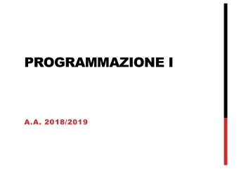 PROGRAMMAZIONE I  A.A. 2018/2019  ARRAYS  ARRAYS  An array contains objects of a given type, stored