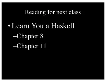 Learn You a Haskell  Chapter 8  Chapter 11  CS 252:  Advanced Programming Language