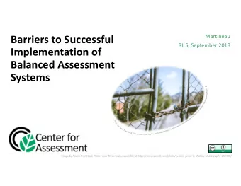 Barriers to Successful  Martineau  RILS, September 2018  Implementation of  Balanced Assessment
