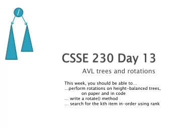 /  AVL trees and rotations This week, you should be able to perform rotations on height