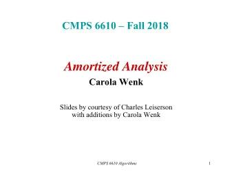 Amortized Analysis  Carola Wenk  Slides by courtesy of Charles Leiserson  with additions by Carola