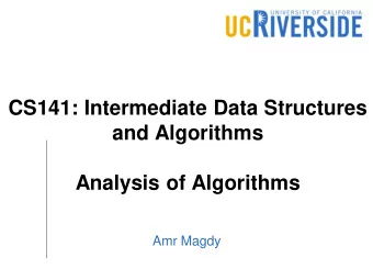 CS141: Intermediate Data Structures  and Algorithms  Analysis of Algorithms  Amr Magdy  Analyzing