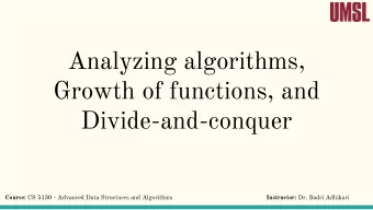 Analyzing algorithms,  Growth of functions, and  Divide-and-conquer Course: CS 5130 - Advanced Data