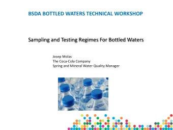 BSDA BOTTLED WATERS TECHNICAL WORKSHOP  Sampling and Testing Regimes For Bottled Waters  Josep