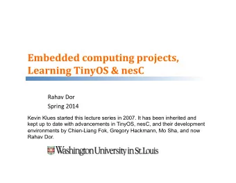 Embedded  computing  projects,    Learning  TinyOS  &amp;  nesC    Rahav