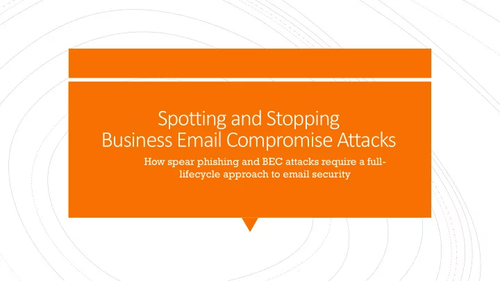 spotting and stopping business email compromise attacks