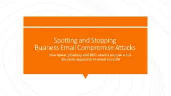 Spotting and Stopping  Business Email Compromise Attacks  How spear phishing and BEC attacks