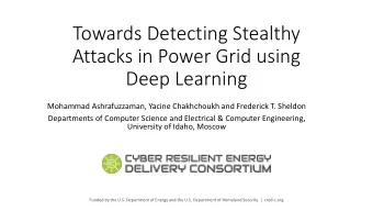 Towards Detecting Stealthy  Attacks in Power Grid using  Deep Learning  Mohammad Ashrafuzzaman,