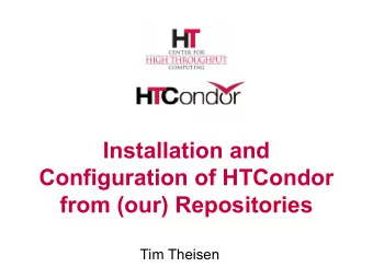 Installation and  Configuration of HTCondor  from (our) Repositories  Tim Theisen  Terminology