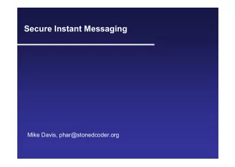 Secure Instant Messaging  Mike Davis, phar@stonedcoder.org  Introduction   Brief History of IM,