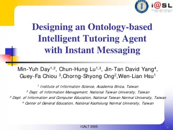 Designing an Ontology-based  Intelligent Tutoring Agent  with Instant Messaging Min-Yuh Day 1,2 ,