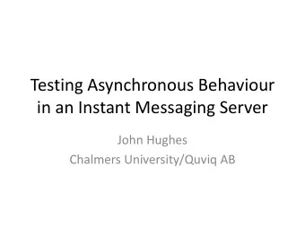 in an Instant Messaging Server  John Hughes  Chalmers University/Quviq AB  &quot;We know there is a