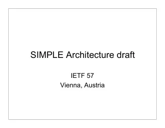 SIMPLE Architecture draft  IETF 57  Vienna, Austria  draft-houri-simple-arch-01  Informational