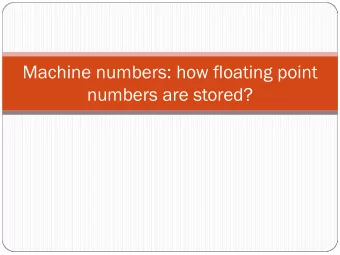 Machine numbers: how floating point  numbers are stored?  Floating-point number representation