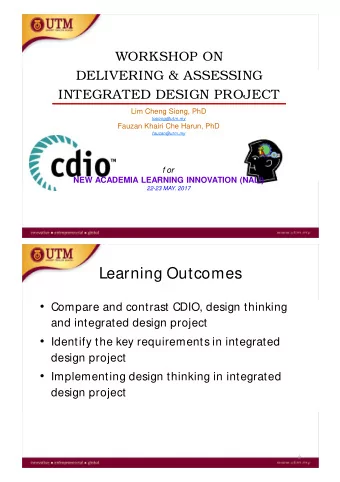 Learning Outcomes  Compare and contrast CDIO, design thinking  and integrated design project