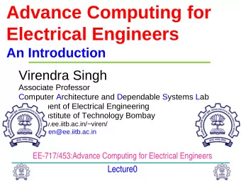 Advance Computing for  Electrical Engineers  An Introduction  Virendra Singh  Associate Professor