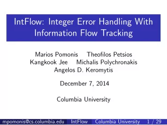 IntFlow: Integer Error Handling With  Information Flow Tracking  Marios Pomonis  Theofilos Petsios