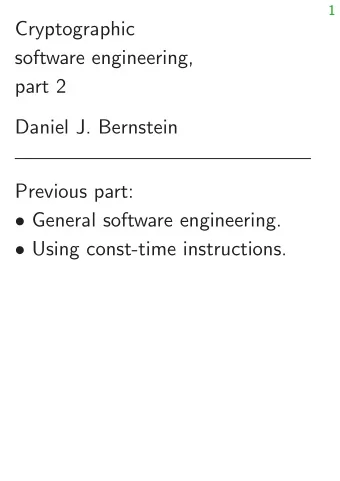 Cryptographic  software engineering,  part 2  Daniel J. Bernstein  Previous part:  General