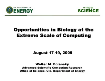 Opportunities in Biology at the  Opportunities in Biology at the  Extreme Scale of Computing