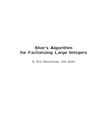 Shors Algorithm  for Factorizing Large Integers  G. Eric Moorhouse, UW Math  References H.-K.