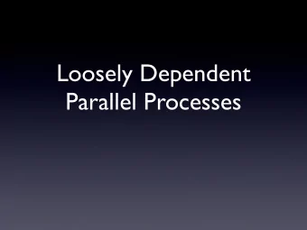 Loosely Dependent  Parallel Processes  Complementary  Paradigms  Massively Parallel  Task