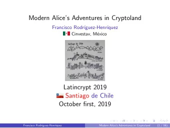 Modern Alices Adventures in Cryptoland  Francisco Rodr  guez-Henr  quez  Cinvestav, M