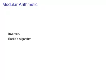 Modular Arithmetic  Inverses.  Euclids Algorithm  Modular Arithmetic: refresher. x is congruent