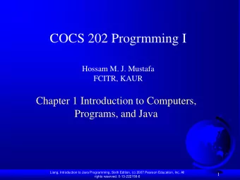 COCS 202 Progrmming I  Hossam M. J. Mustafa  FCITR, KAUR  Chapter 1 Introduction to Computers,