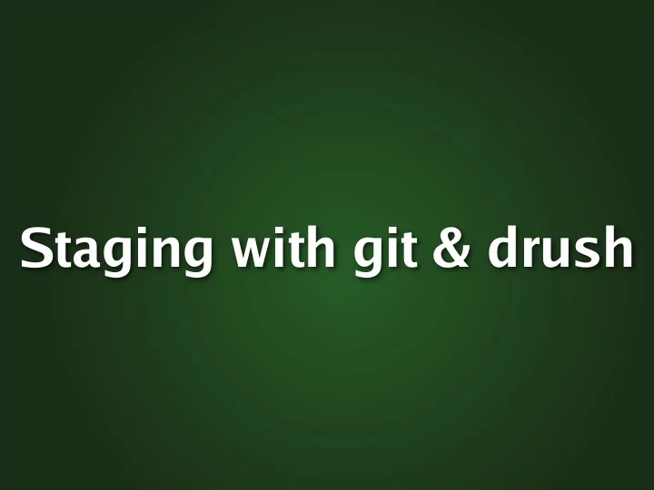 staging with git drush markus heurung muhh markus
