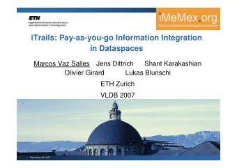 iTrails: Pay-as-you-go Information Integration  in Dataspaces  Marcos Vaz Salles  Jens Dittrich