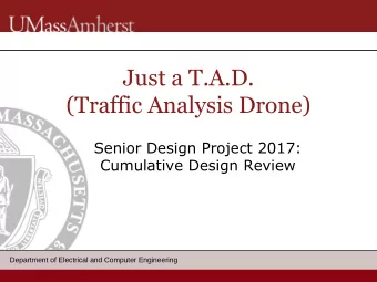 Just a T.A.D.  (Traffic Analysis Drone)  Senior Design Project 2017:  Cumulative Design Review  1