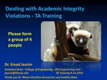 Dealing with Academic Integrity  Violations - TA Training  Please form  a group of 4  people  Dr.