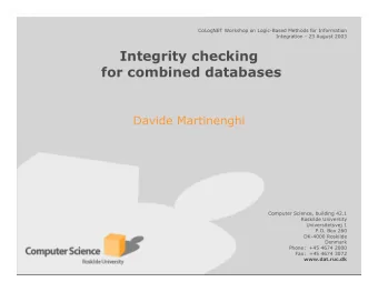 Integrity checking  for combined databases  Davide Martinenghi  Computer Science, building 42.1