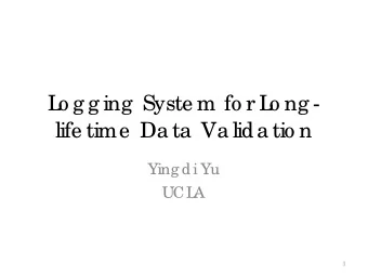 L  o g g ing  Syste m fo r L  o ng -  life time  Da ta  Va lida tio n  Ying di Yu  UCL  A  1  L