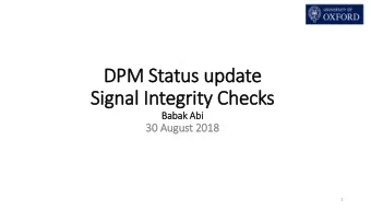 Sig  ignal In  Integrity Checks  Ba  Babak Abi  30 August 2018  1  DPM Design simply includes :
