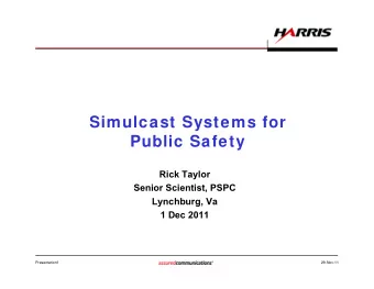 Simulcast Systems for  Public Safety  Rick Taylor  Senior Scientist, PSPC  Lynchburg, Va  1 Dec