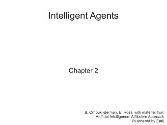 Intelligent Agents  Chapter 2  B. Ombuki-Berman, B. Ross, with material from  Artificial