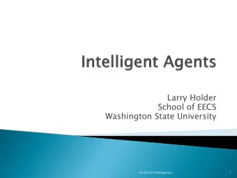 Larry Holder  School of EECS  Washington State University  Artificial Intelligence  1 } What is an
