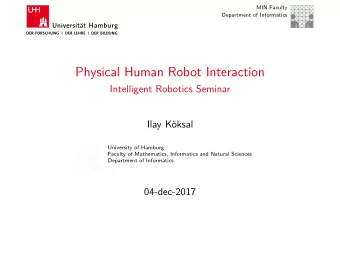 Physical Human Robot Interaction  Intelligent Robotics Seminar  Ilay Kksal  University of Hamburg