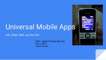Universal Mobile Apps  IVR, USSD, SMS, and the STK  490d - Digital Financial Services  Feb 3, 2016