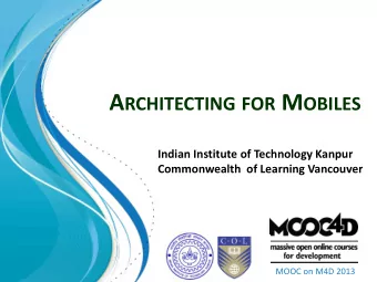 A RCHITECTING FOR M OBILES  Indian Institute of Technology Kanpur  Commonwealth  of Learning