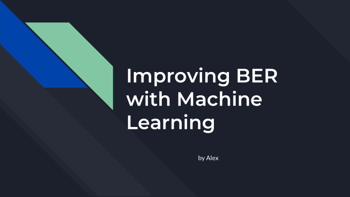 improving ber with machine learning