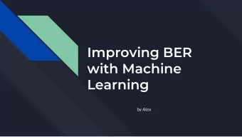 Improving BER  with Machine  Learning  by Alex  The Setup  Binary value X = {-1, 1} sent over the